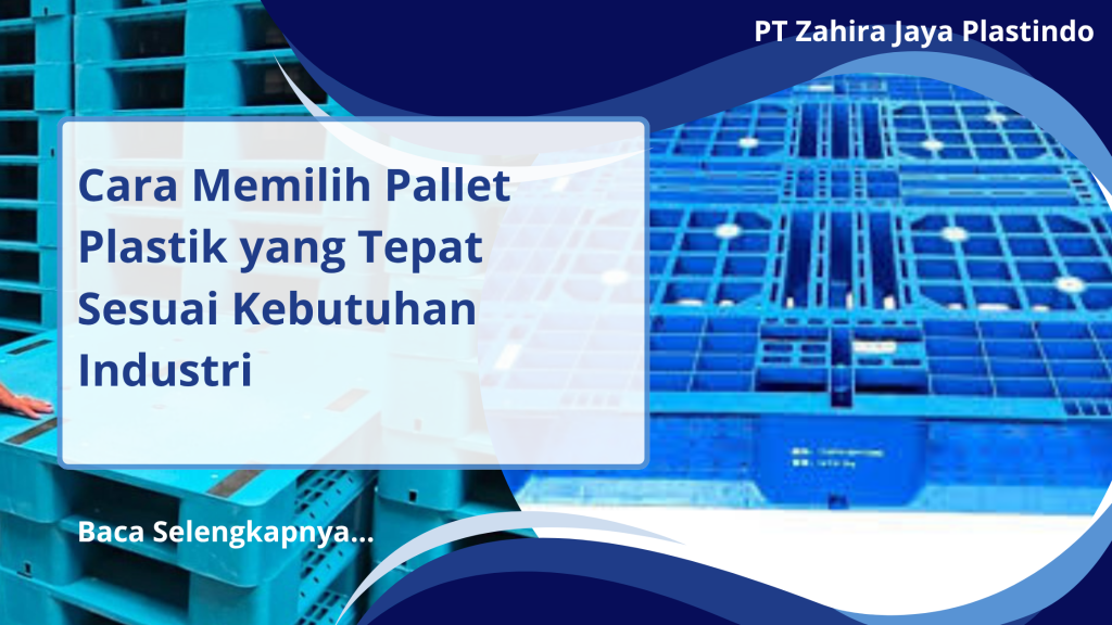 Cara Memilih Pallet Plastik yang Tepat Sesuai Kebutuhan Industri