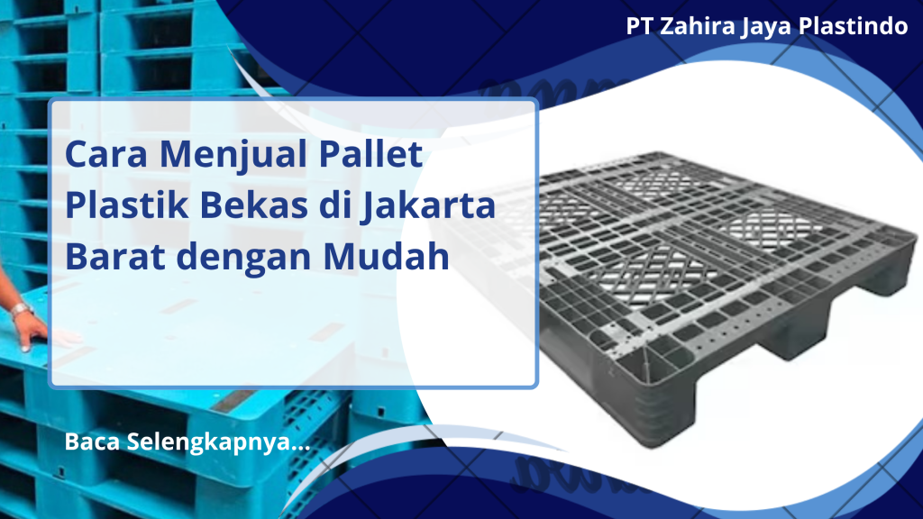 Cara Menjual Pallet Plastik Bekas di Jakarta Barat dengan Mudah