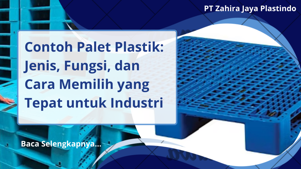 Contoh Palet Plastik Jenis, Fungsi, dan Cara Memilih yang Tepat untuk Industri