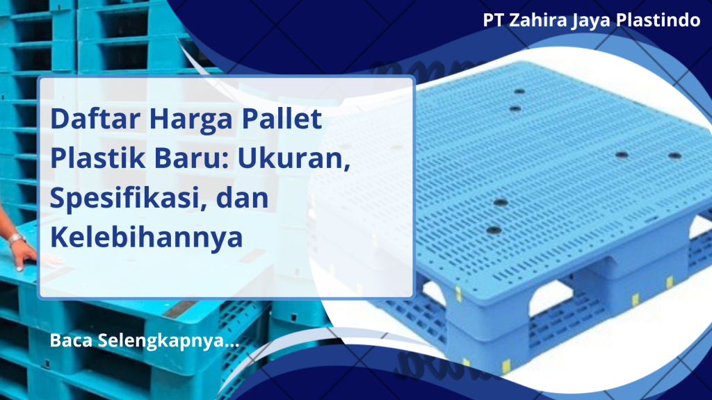 Daftar Harga Pallet Plastik Baru: Ukuran, Spesifikasi, dan Kelebihannya
