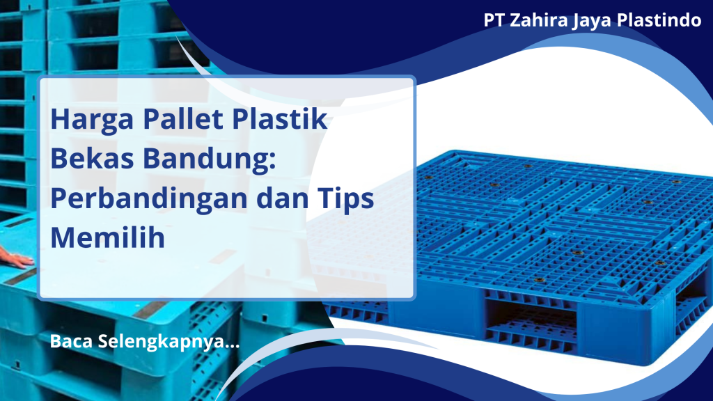 Harga Pallet Plastik Bekas Bandung: Perbandingan dan Tips Memilih