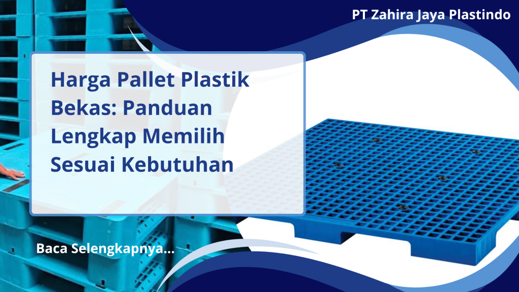 Harga Pallet Plastik Bekas: Panduan Lengkap Memilih Sesuai Kebutuhan