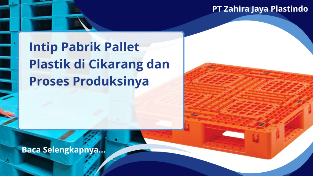 Intip Pabrik Pallet Plastik di Cikarang dan Proses Produksinya