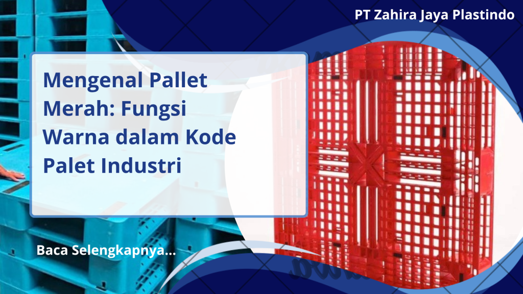 Mengenal Pallet Merah Fungsi Warna dalam Kode Palet Industri