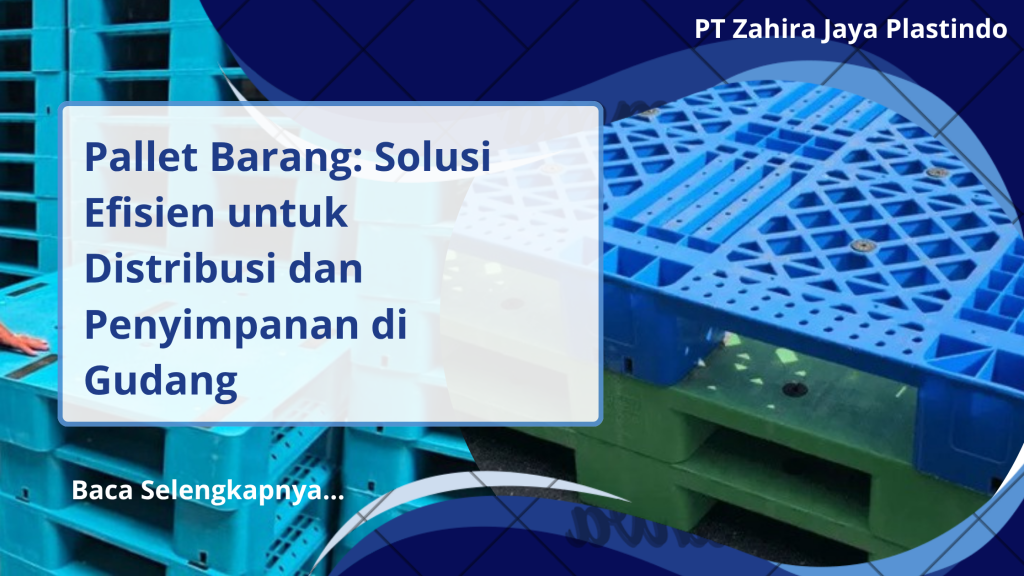 Pallet Barang Solusi Efisien untuk Distribusi dan Penyimpanan di Gudang