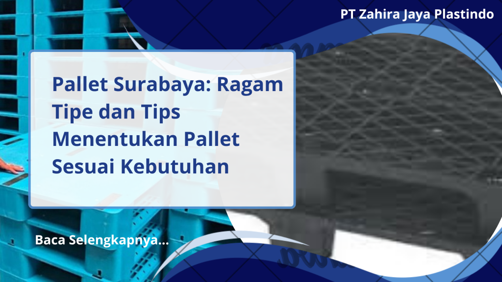 Pallet Surabaya_ Ragam Tipe dan Tips Menentukan Pallet Sesuai Kebutuhan