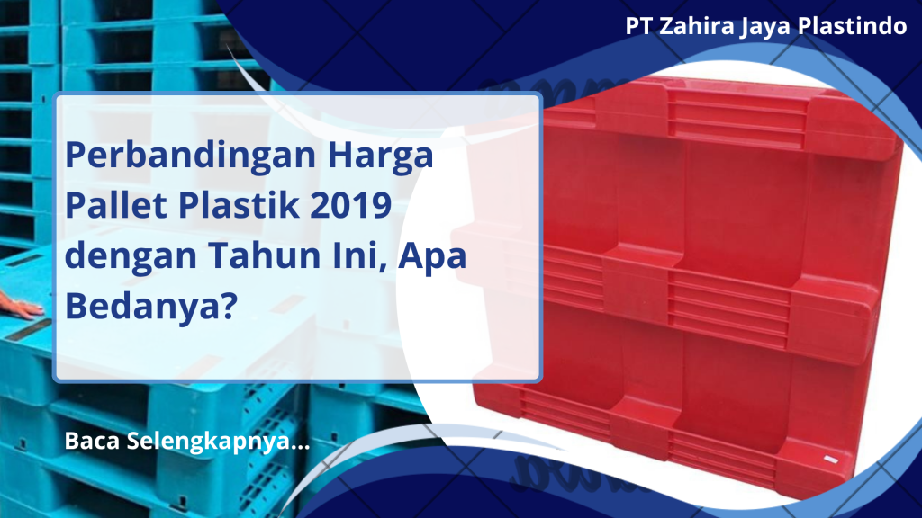 Perbandingan Harga Pallet Plastik 2019 dengan Tahun Ini, Apa Bedanya