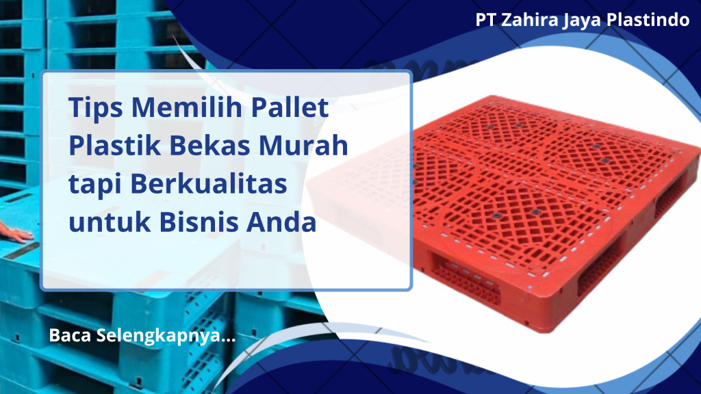 Tips Memilih Pallet Plastik Bekas Murah tapi Berkualitas untuk Bisnis Anda