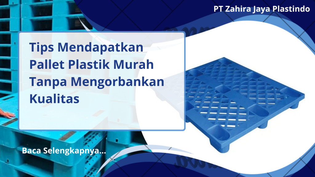 Tips Mendapatkan Pallet Plastik Murah Tanpa Mengorbankan Kualitas