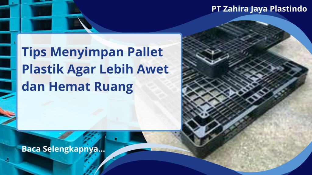 Tips Menyimpan Pallet Plastik Agar Lebih Awet dan Hemat Ruang