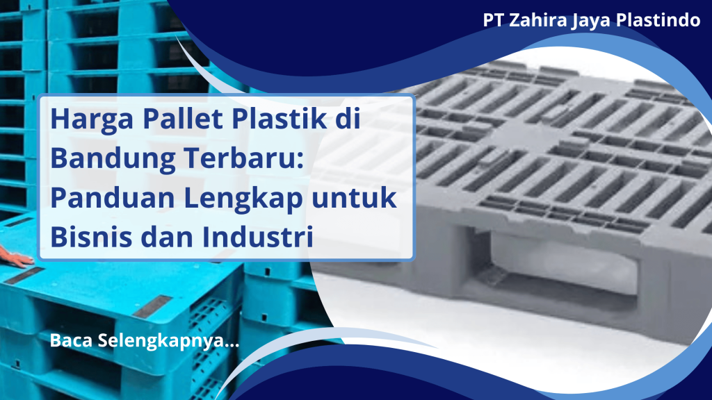 Harga Pallet Plastik di Bandung Terbaru Panduan Lengkap untuk Bisnis dan Industri