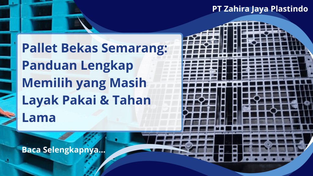Pallet Bekas Semarang Panduan Lengkap Memilih yang Masih Layak Pakai & Tahan Lama