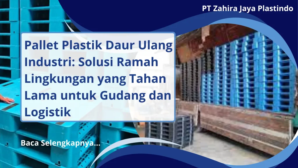 Pallet Plastik Daur Ulang Industri: Solusi Ramah Lingkungan yang Tahan Lama untuk Gudang dan Logistik