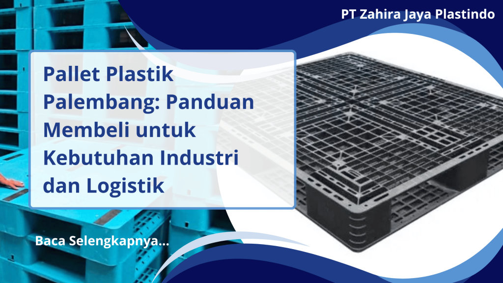 Pallet Plastik Palembang Panduan Membeli untuk Kebutuhan Industri dan Logistik