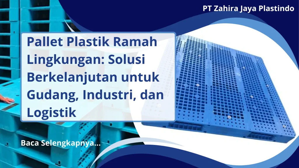 Pallet Plastik Ramah Lingkungan: Solusi Berkelanjutan untuk Gudang, Industri, dan Logistik
