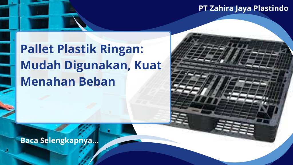 Pallet Plastik Ringan: Mudah Digunakan, Kuat Menahan Beban