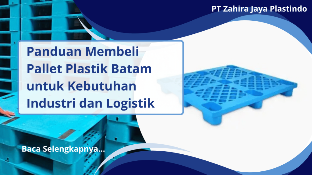 Panduan Membeli Pallet Plastik Batam untuk Kebutuhan Industri dan Logistik