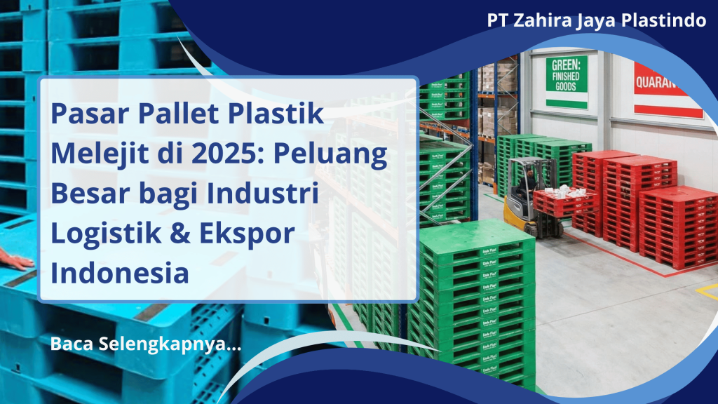 Pasar Pallet Plastik Melejit di 2025 Peluang Besar bagi Industri Logistik & Ekspor Indonesia