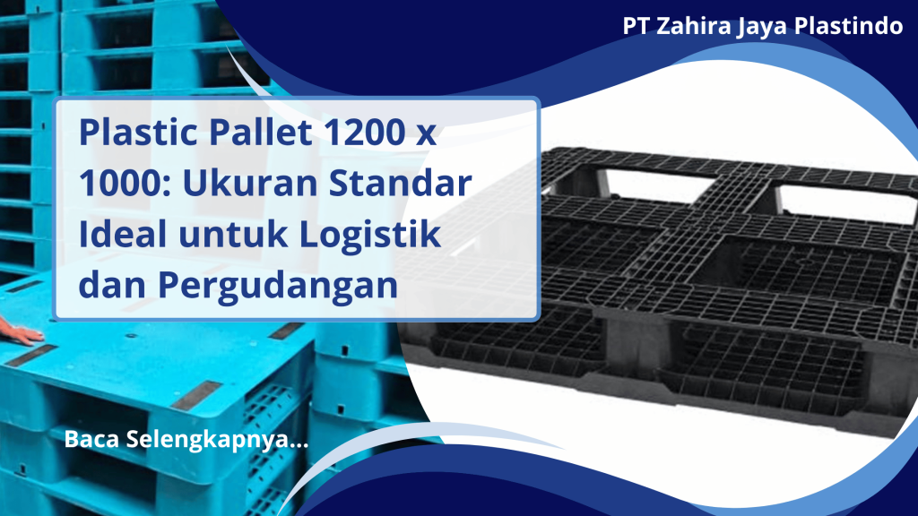 Plastic Pallet 1200 x 1000 Ukuran Standar Ideal untuk Logistik dan Pergudangan