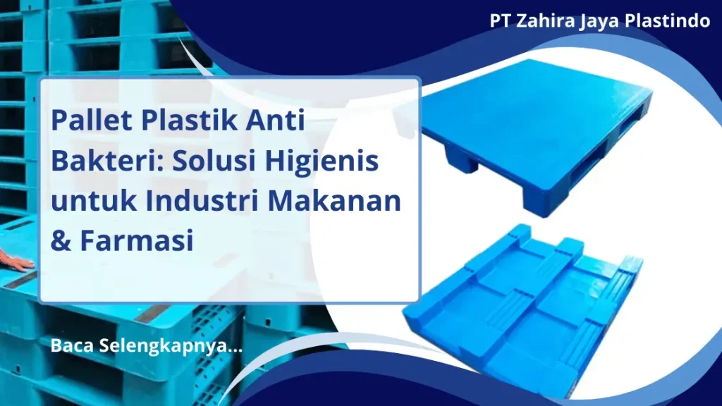 Pallet Plastik Anti Bakteri: Solusi Higienis untuk Industri Makanan & Farmasi