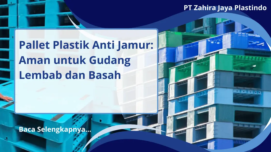 Pallet Plastik Anti Jamur: Aman untuk Gudang Lembab dan Basah