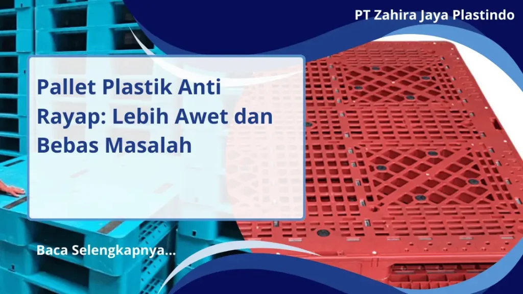 Pallet Plastik Anti Rayap: Lebih Awet dan Bebas Masalah