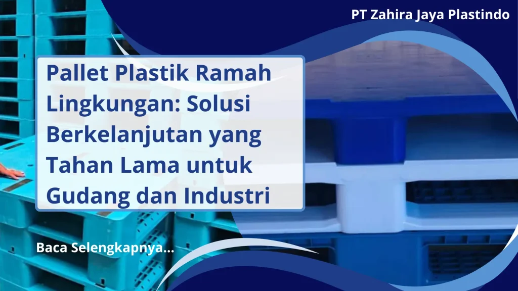 Pallet Plastik Ramah Lingkungan: Solusi Berkelanjutan yang Tahan Lama untuk Gudang dan Industri