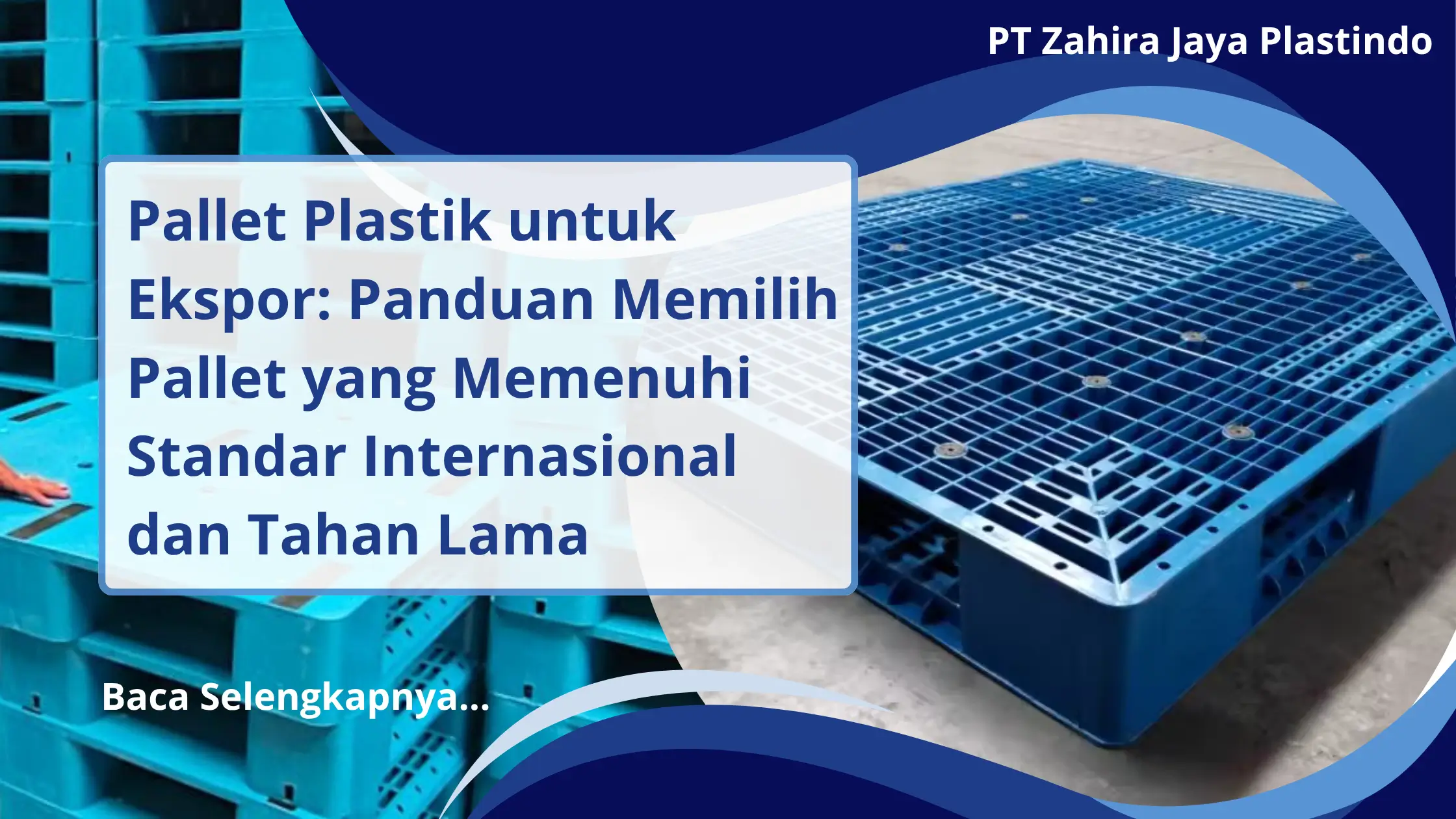 Pallet Plastik untuk Ekspor: Panduan Memilih Pallet yang Memenuhi Standar Internasional dan Tahan Lama