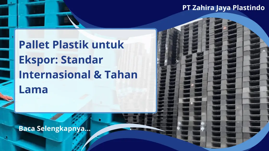 Pallet Plastik untuk Ekspor: Standar Internasional & Tahan Lama