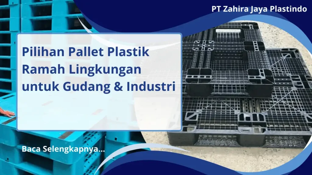 Pilihan Pallet Plastik Ramah Lingkungan untuk Gudang & Industri
