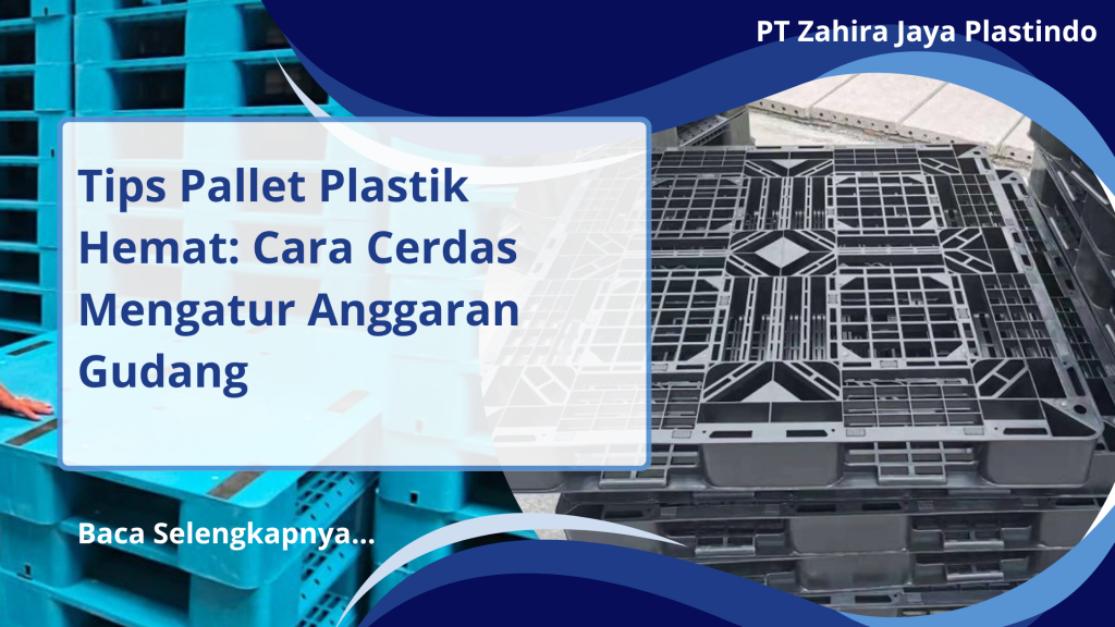 Tips Pallet Plastik Hemat: Cara Cerdas Mengatur Anggaran Gudang