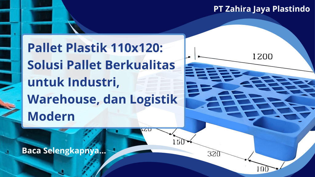 Pallet Plastik 110x120: Solusi Pallet Berkualitas untuk Industri, Warehouse, dan Logistik Modern