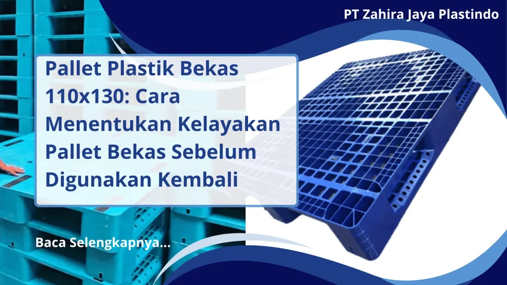 Pallet Plastik Bekas 110x130: Cara Menentukan Kelayakan Pallet Bekas Sebelum Digunakan Kembali