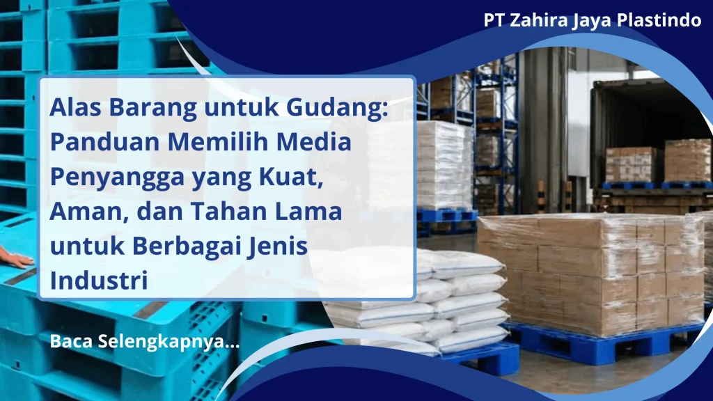 Alas Barang untuk Gudang: Panduan Memilih Media Penyangga yang Kuat, Aman, dan Tahan Lama untuk Berbagai Jenis Industri