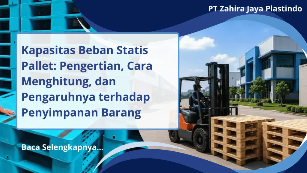 Kapasitas Beban Statis Pallet: Pengertian, Cara Menghitung, dan Pengaruhnya terhadap Penyimpanan Barang