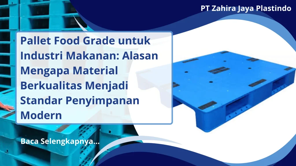 Pallet Food Grade untuk Industri Makanan: Alasan Mengapa Material Berkualitas Menjadi Standar Penyimpanan Modern