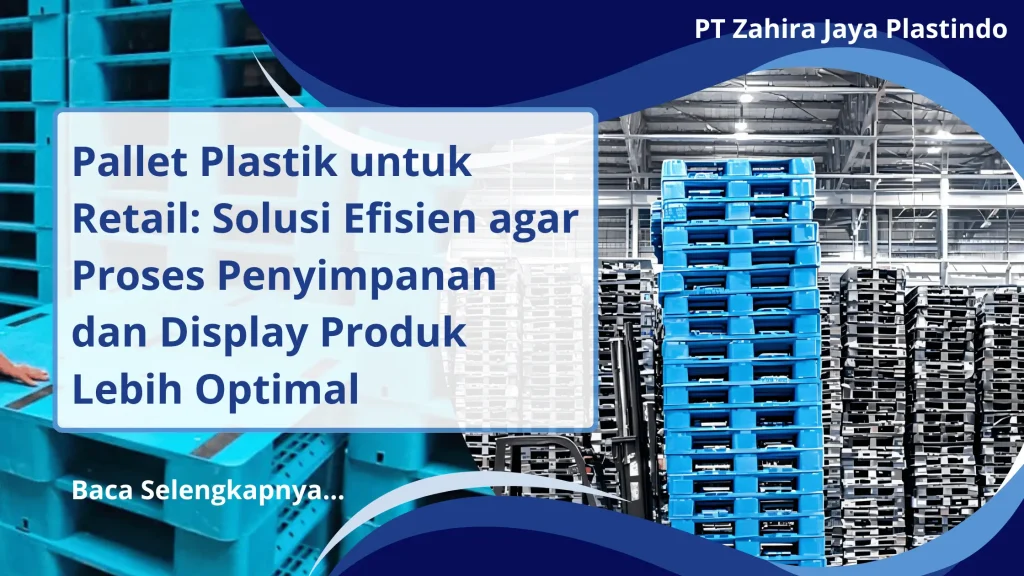 Pallet Plastik untuk Retail: Solusi Efisien agar Proses Penyimpanan dan Display Produk Lebih Optimal