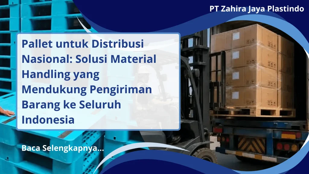 Pallet untuk Distribusi Nasional: Solusi Material Handling yang Mendukung Pengiriman Barang ke Seluruh Indonesia