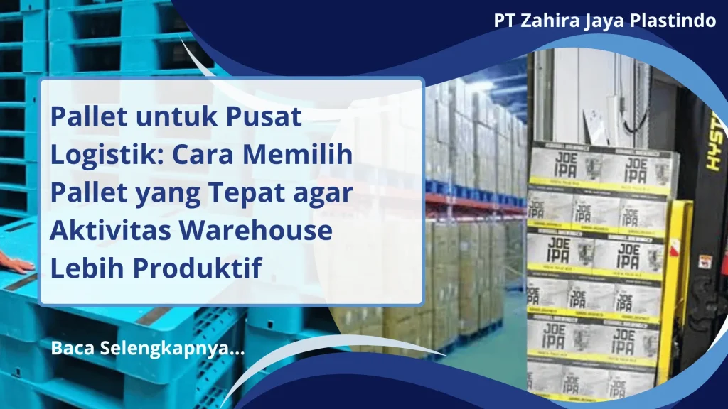 Pallet untuk Pusat Logistik: Cara Memilih Pallet yang Tepat agar Aktivitas Warehouse Lebih Produktif