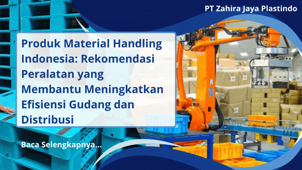 Produk Material Handling Indonesia: Rekomendasi Peralatan yang Membantu Meningkatkan Efisiensi Gudang dan Distribusi