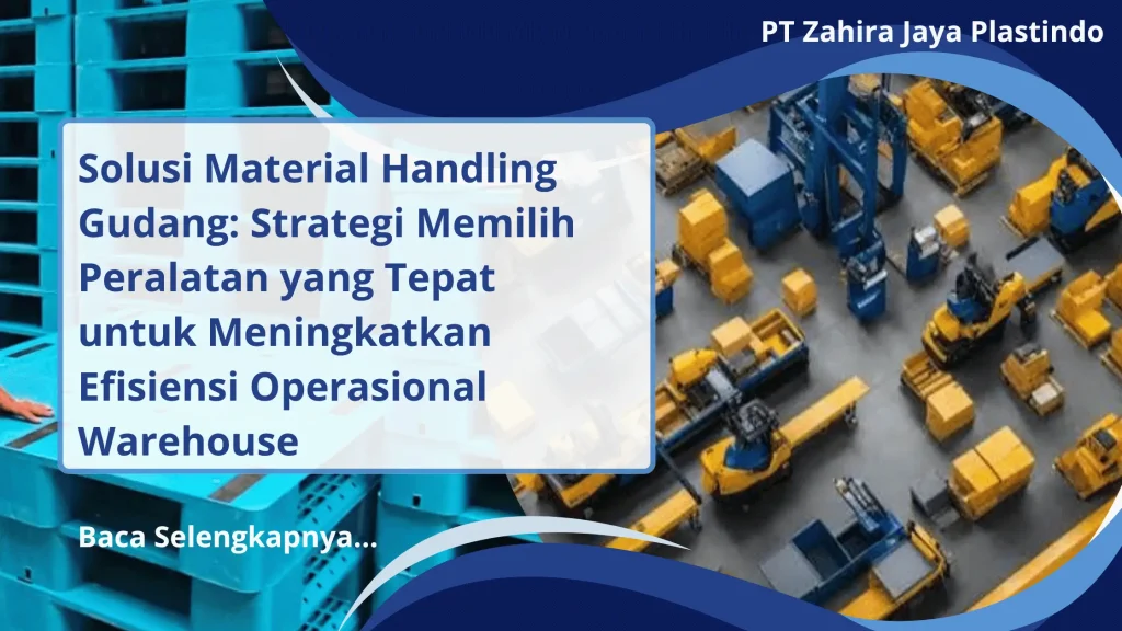 Solusi Material Handling Gudang: Strategi Memilih Peralatan yang Tepat untuk Meningkatkan Efisiensi Operasional Warehouse