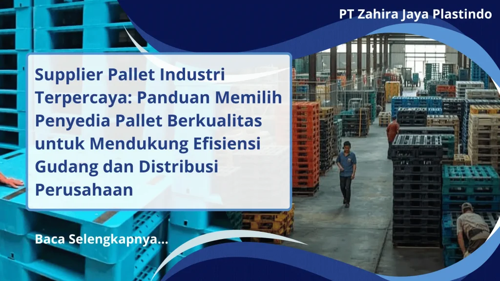 Supplier Pallet Industri Terpercaya: Panduan Memilih Penyedia Pallet Berkualitas untuk Mendukung Efisiensi Gudang dan Distribusi Perusahaan