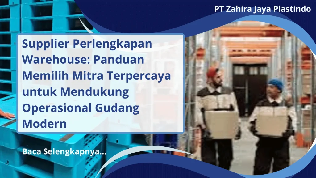 Supplier Perlengkapan Warehouse: Panduan Memilih Mitra Terpercaya untuk Mendukung Operasional Gudang Modern