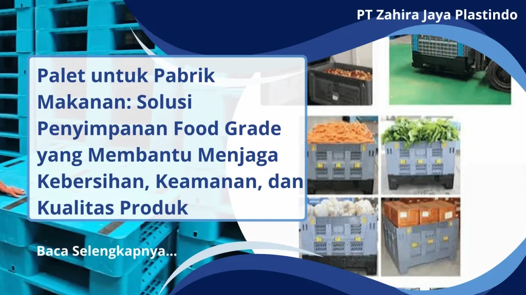Palet untuk Pabrik Makanan: Solusi Penyimpanan Food Grade yang Membantu Menjaga Kebersihan, Keamanan, dan Kualitas Produk